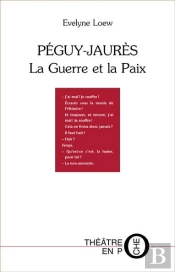 Péguy-Jaurès ; La Guerre Et La Paix