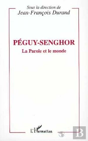 Peguy-Senghor, La Parole Et Le Monde