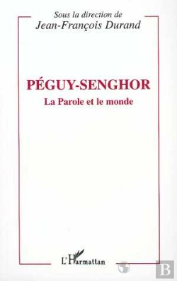 Bertrand.pt - Peguy-Senghor, La Parole Et Le Monde