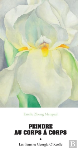 Bertrand.pt - Peindre Au Corps À Corps : Les Fleurs Et Georgia O'Keeffe