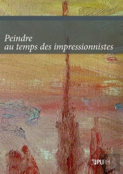 Peindre Au Temps Des Impressionnistes. L'Apport De L'Etude Materielle  Des Toiles