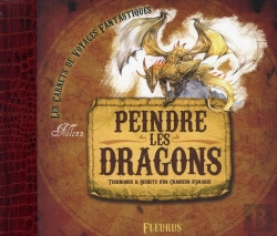 Bertrand.pt - Peindre Les Dragons ; Techniques Et Secrets D'Un Chasseur D'Images