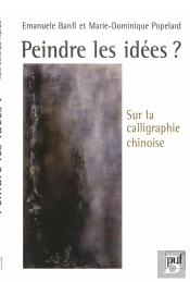 Peindre Les Idées ? : Sur La Calligraphie Chinoise