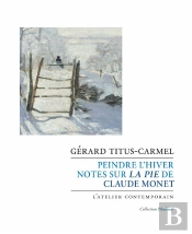 Peindre L'Hiver : Notes Sur La Pie De Claude Monet
