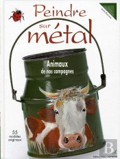 Peindre Sur Métal ; Animaux De Nos Campagnes