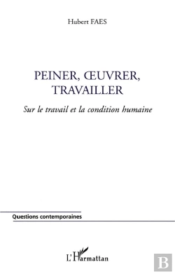 Bertrand.pt - Peiner,  Uvrer, Travailler - Sur Le Travail Et La Condition Humaine