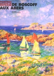 Peintres Des Cotes De Bretagne ; De Roscoff Aux Abers
