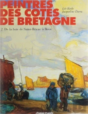 Peintres Des Côtes De Bretagne Tome 2 ; De La Baie De Saint-Brieuc À Brest