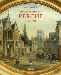 Bertrand.pt - Peintres Et Artistes Du Perche (1560-1960)
