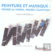Peinture Et Musique ; Penser La Vision ; Penser L'Audition