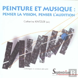 Bertrand.pt - Peinture Et Musique ; Penser La Vision ; Penser L'Audition