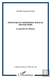 Peinture Et Opposition Sous Le Franquisme ; La Parole En Silence