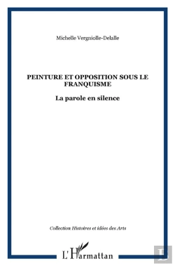 Bertrand.pt - Peinture Et Opposition Sous Le Franquisme ; La Parole En Silence