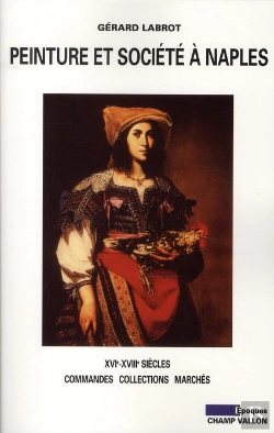 Bertrand.pt - Peinture Et Société À Naples ; Xvi-Xviii Siècles