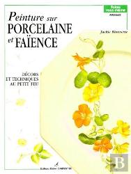 Peinture Sur Porcelaine Et Faïence T.1 ; Décors Et Techniques Au Petit Feu