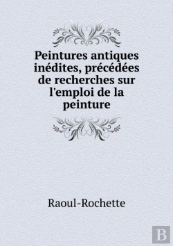 Bertrand.pt - Peintures Antiques Inedites, Precedees De Recherches Sur L'Emploi De La Peinture