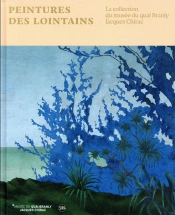 Peintures Des Lointains ; La Collection Du Musée Du Quai Branly Jacques Chirac