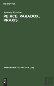 Peirce, Paradox, Praxis