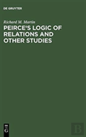 Peirce'S Logic Of Relations And Other Studies