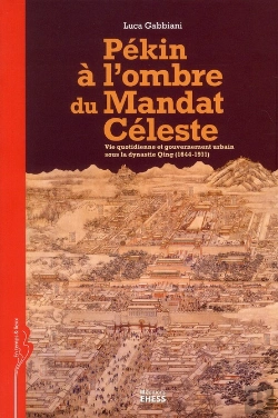 Bertrand.pt - Pékin À L'Ombre Du Mandat Céleste ; Vie Quotidienne Et Gouvernement Urbain Sous La Dynastie Qing (1644-1911)