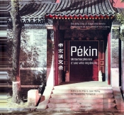 Pékin ; Métamorphoses D'Une Ville Impériale