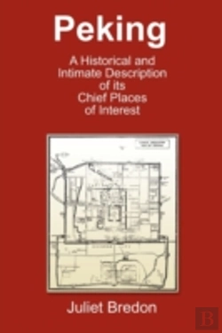 Bertrand.pt - Peking - A Historical And Intimate Description Of Its Chief Places Of Interest