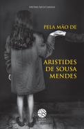Pela Mão de Aristides de Sousa Mendes
