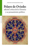 Pelayo De Oviedo: Edición Crítica De La 'Chronica' Y Su Pensamiento Político