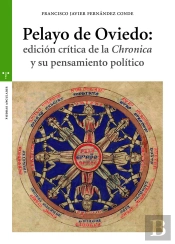 Pelayo De Oviedo: Edición Crítica De La 'Chronica' Y Su Pensamiento Político