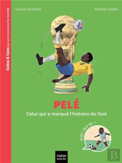 Bertrand.pt - Pelé : Celui Qui A Marqué L'Histoire Du Foot