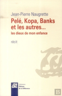 Bertrand.pt - Pelé, Kopa, Banks Et Les Autres... Les Dieux De Mon Enfance