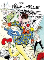 Pêle Mêle Clownesque, Hors Cadre