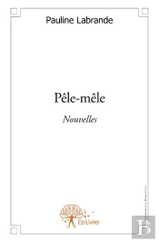 Pêle-Mêle : Nouvelles