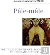 Pêle-Mêle ; Politique, Scientifique, Social, Et Dieu Dans Tout Cela ?