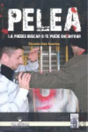 Pelea, La Puedes Buscar O Te Puede Encontrar