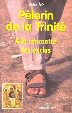 Bertrand.pt - Pèlerin De La Trinité ; À La Rencontre Des Exclus