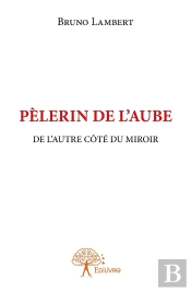 Pèlerin De L'Aube ; De L'Autre Côté Du Miroir