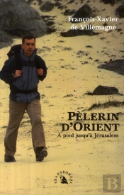 Pèlerin D'Orient ; À Pied Jusqu'À Jérusalem