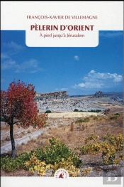 Pélerin D'Orient ; À Pied Jusqu'À Jérusalem