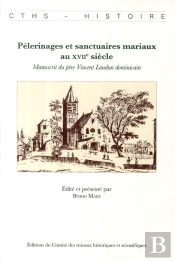 Pélerinage Et Sanctuaires Mariaux Au Xvii Siècle