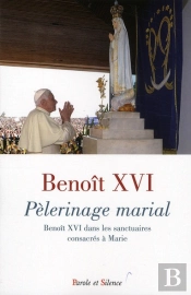 Pélerinage Marial ; Benoît Xvi Dans Les Sanctuaires Consacrés À Marie