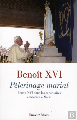 Bertrand.pt - Pélerinage Marial ; Benoît Xvi Dans Les Sanctuaires Consacrés À Marie