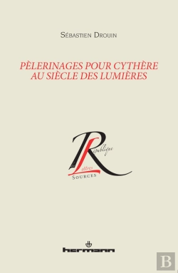 Bertrand.pt - Pèlerinages Pour Cythère Au Siècle Des Lumières