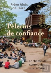 Pèlerins De Confiance ; Le Chemin De Communion Suivi À Taizé