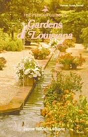 Pelican Guide To Gardens Of Louisiana, The