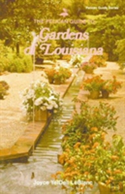 Bertrand.pt - Pelican Guide To Gardens Of Louisiana, The
