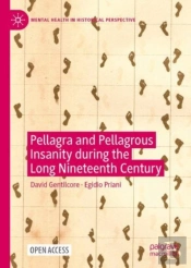 Pellagra And Pellagrous Insanity During The Long Nineteenth Century