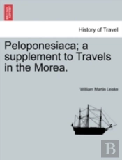 Peloponesiaca; A Supplement To Travels I