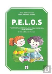 Pelos. Programa Para La Estimulación Del Lenguaje Oral Y Socio-Emocional. 3º Y 4º De Educación Prima