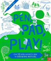 Pen, Pad, Play!: Over 50 Wildly Wonderful Ideas For Drawing Nature